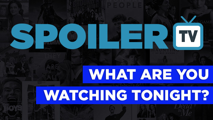 POLL : What are you watching Tonight? - 22nd May 2018